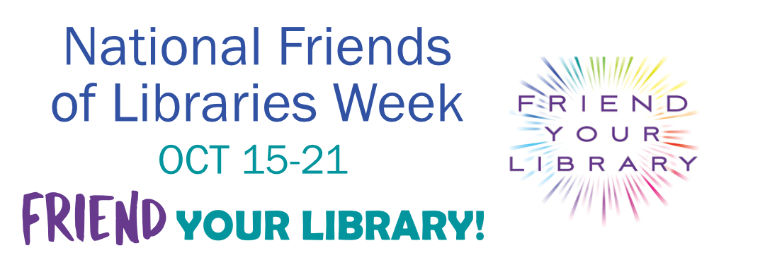 National Friends of Libraries Week: Oct. 15-21