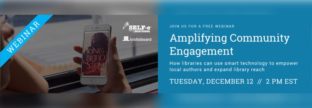 Amplifying Community Engagement webinar from Library Journal December 12, 2017