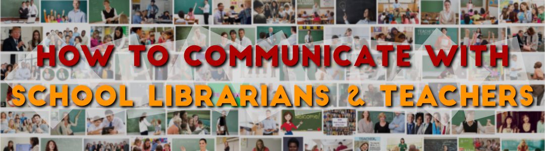 Communicate with School Librarians & Teachers