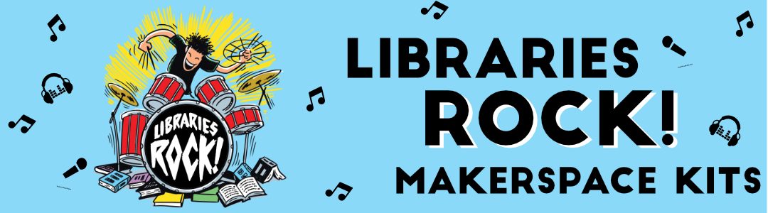 Libraries Rock! Makerspace Kits Perfect for this Summer