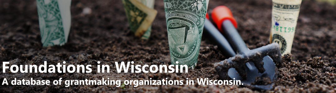 Foundations in Wisconsin Blog July 2018 A database of grantmaking organizations in Wisconsin.