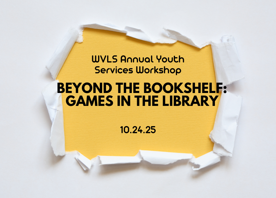 WVLS Annual Youth Services Workshop: Beyond the Bookshelf: Games in the Library